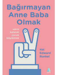 Bağırmayan anne baba olmak